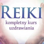 Recenzja książki: Walter Lubeck oraz Frank Arjava Petter „Reiki kompletny kurs uzdrawiania”