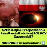 Przepowiednia Jana Pawła II o której Polacy Zapomnieli (NAGRANIE)