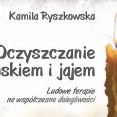 Recenzja książki: Kamila Ryszkowska “Oczyszczanie woskiem i jajem”