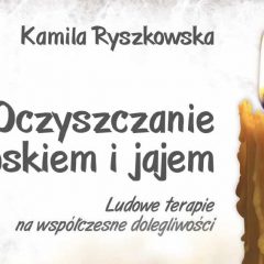 Recenzja książki: Kamila Ryszkowska „Oczyszczanie woskiem i jajem”