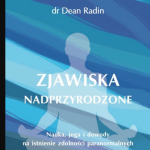 Recenzja książki: Zjawiska Nadprzyrodzone. Nauka, joga i dowody na istnienie zdolności paranormalnych – dr. Dean Radin