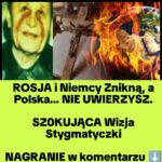 Wizja Polskiej STYGMATYCZKI – ROSJA Zniknie, Niemcy, a Polska (NAGRANIE )