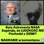 Nie Uwierzysz, co Były Astronauta NASA Wyznał na Wizji (NAGRANIE)