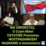 Nie Uwierzysz, Co Ujawnia Ostatnie Proroctwo NOSTRADAMUSA (Nagranie)