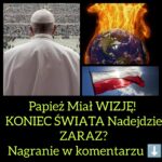 Papież ujawnił, że miał wizje – KONIEC Świata nadejdzie zaraz ?(NAGRANIE)