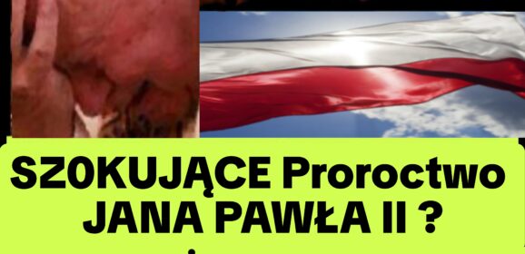 Czy Jan Paweł II Ujrzał Przyszłość POLAKÓW? (NAGRANIE)