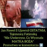 Jan Paweł II Ujawnił OSTATNIĄ Tajemnicę Fatimską – Co Wyznała Maryja?