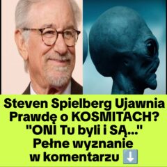 Steven Spielberg Wyznaje Prawdę o KOSMITACH? „ONI Tu byli i SĄ….”