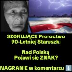 Proroctwo 90- letniej Staruszki. Znak Pojawi się nad Polską? (NAGRANIE)
