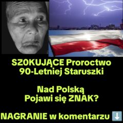 Proroctwo 90- letniej Staruszki. Znak Pojawi się nad Polską? (NAGRANIE)