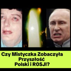 Czy Mistyczka Zobaczyła Przyszłość Polski – CZY ROSJA… (NAGRANIE)