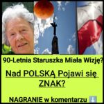 Proroctwo 90- letniej Staruszki. Znak Pojawi się nad Polską? (NAGRANIE)