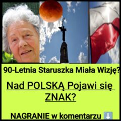 Proroctwo 90- letniej Staruszki. Polacy Zobaczą ZNAK? (NAGRANIE)