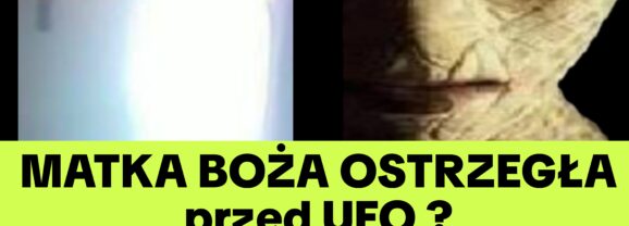 CZY Maryja Ujawniła Prawdę o UFO (NAGRANIE)
