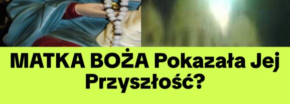 Tajemnicze Proroctwo od Maryi „Ludzie Zaczną ZNIKAĆ (Nagranie)