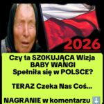 Czy to Spełniło się w Polsce? Przepowiednia od Baba Wanga (NAGRANIE)