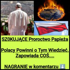 Przepowiednia Papieża, o której Polacy Muszą Wiedzieć? (NAGRANIE)
