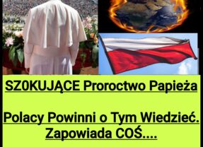 Przepowiednia Papieża, o której Polacy Muszą Wiedzieć? (NAGRANIE)