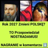 Spełnia się Proroctwo NOSTRADAMUSA? 2027 i Polska (NAGRANIE)