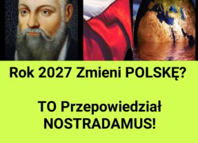 Spełnia się Proroctwo NOSTRADAMUSA? 2027 i Polska (NAGRANIE)
