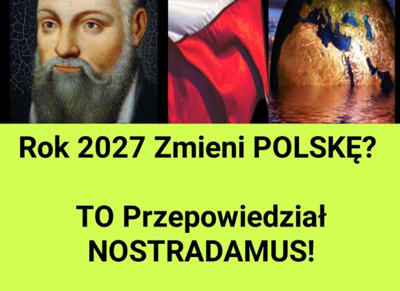 Spełnia się Proroctwo NOSTRADAMUSA? 2027 i Polska (NAGRANIE)