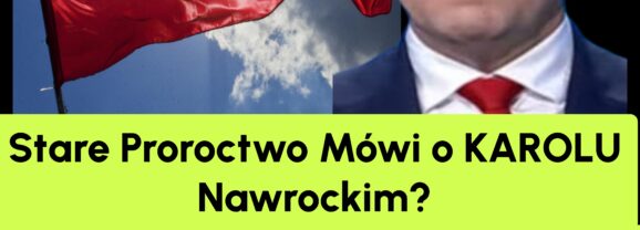 Ta Przepowiednia Mówi o Prezydencie Polski? (NAGRANIE)